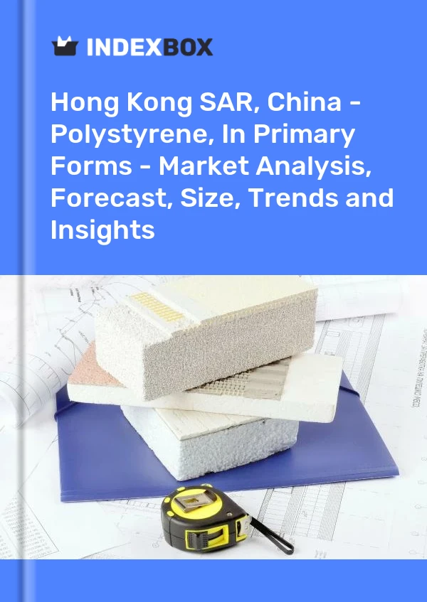 Report Hong Kong SAR, China - Polystyrene, in Primary Forms - Market Analysis, Forecast, Size, Trends and Insights for 499$