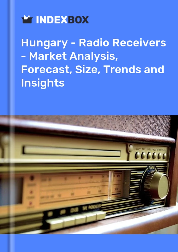 Hungary - Radio Receivers - Market Analysis, Forecast, Size, Trends and Insights