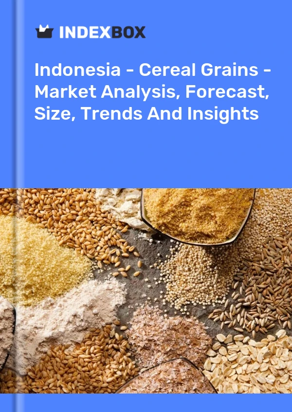 Report Indonesia - Cereal Grains - Market Analysis, Forecast, Size, Trends and Insights for 499$