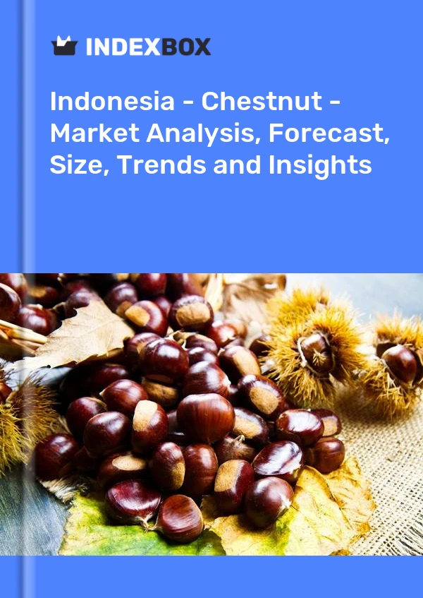 Indonesia - Chestnut - Market Analysis, Forecast, Size, Trends and Insights