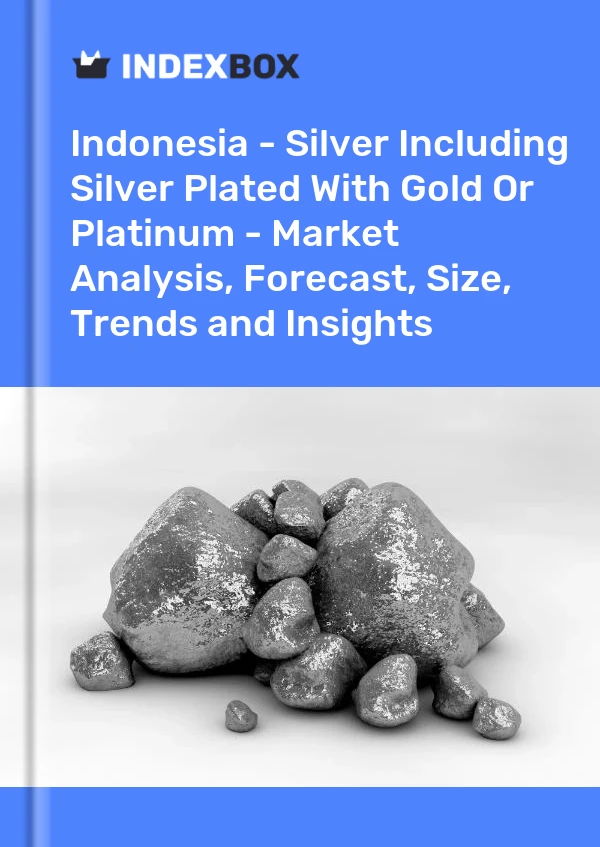 Indonesia - Silver Including Silver Plated With Gold Or Platinum - Market Analysis, Forecast, Size, Trends and Insights