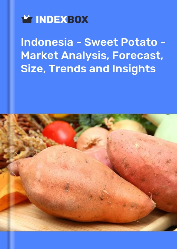 Report Indonesia - Sweet Potato - Market Analysis, Forecast, Size, Trends and Insights for 499$