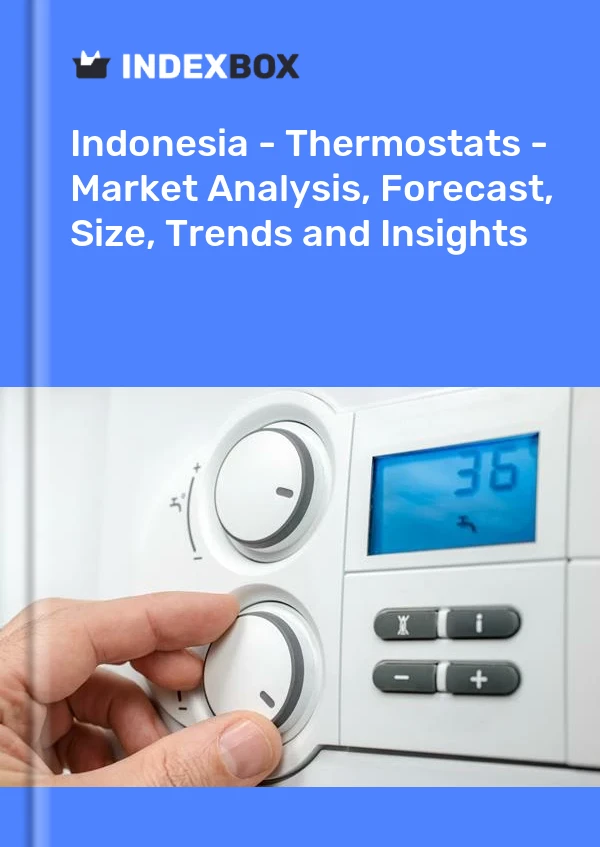 Indonesia - Thermostats - Market Analysis, Forecast, Size, Trends and Insights