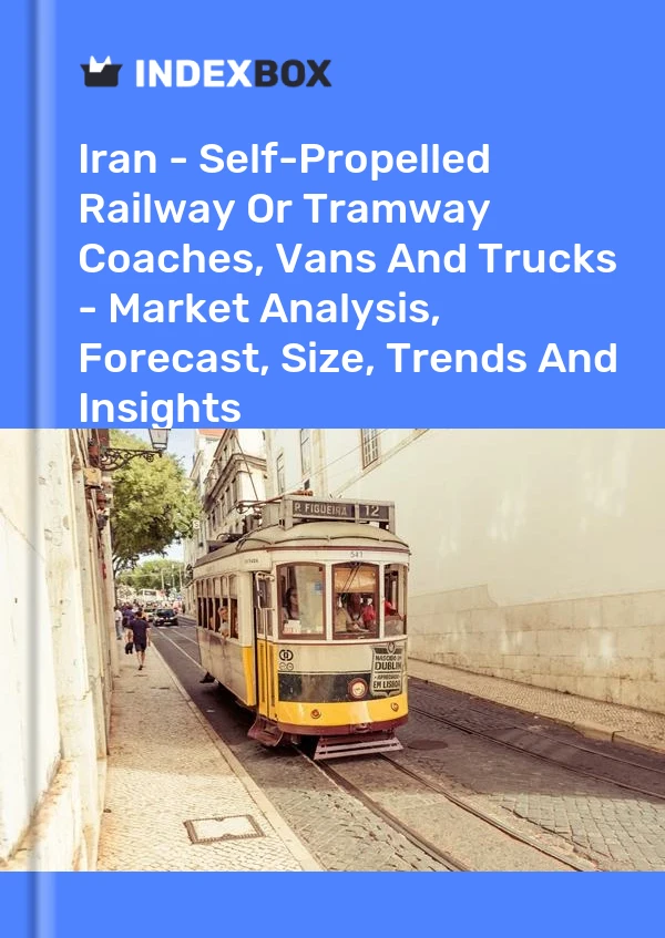 Report Iran - Self-Propelled Railway or Tramway Coaches, Vans and Trucks - Market Analysis, Forecast, Size, Trends and Insights for 499$