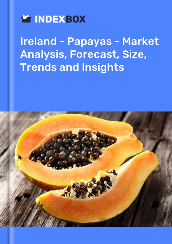 Report Ireland - Papayas - Market Analysis, Forecast, Size, Trends and Insights for 499$