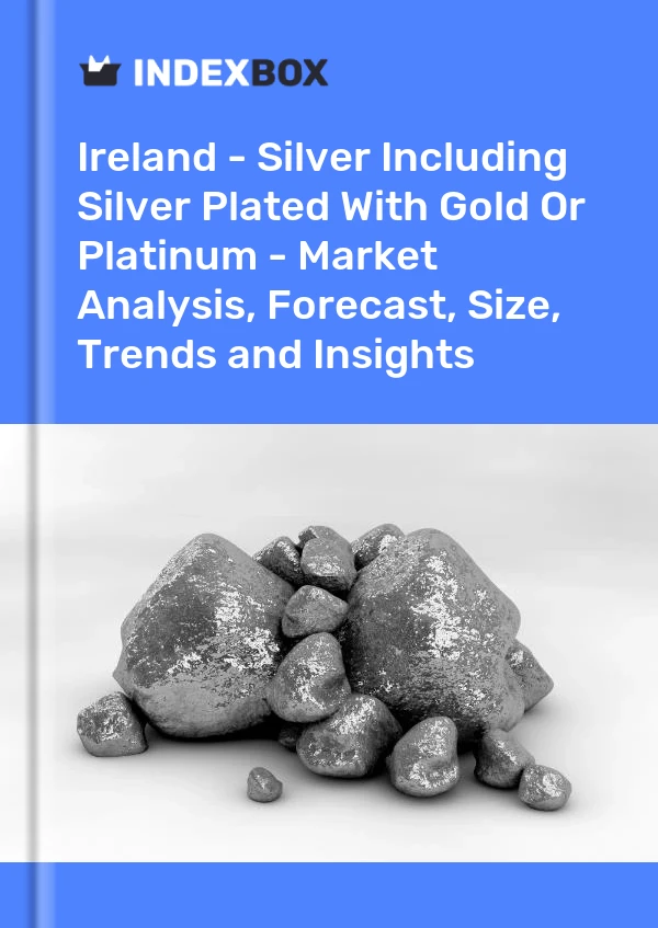 Report Ireland - Silver Including Silver Plated With Gold or Platinum - Market Analysis, Forecast, Size, Trends and Insights for 499$