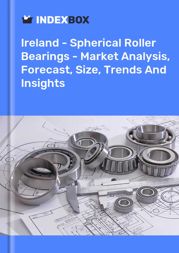 Report Ireland - Spherical Roller Bearings - Market Analysis, Forecast, Size, Trends and Insights for 499$