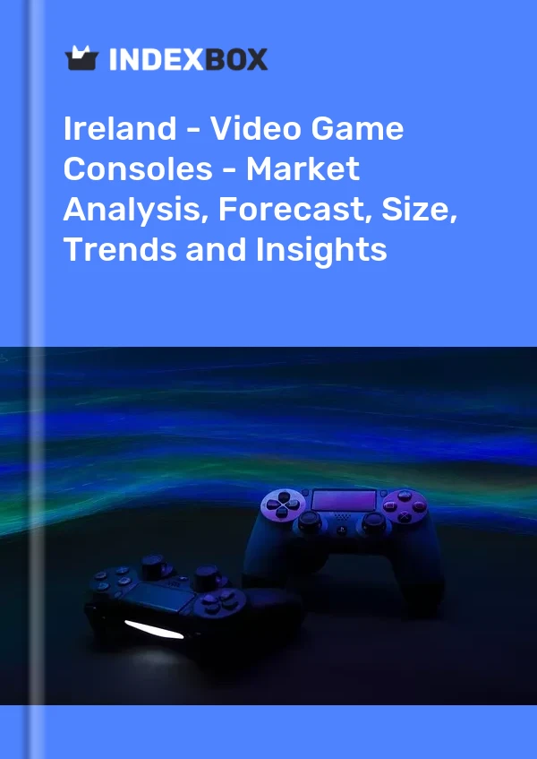 Report Ireland - Video Game Consoles - Market Analysis, Forecast, Size, Trends and Insights for 499$