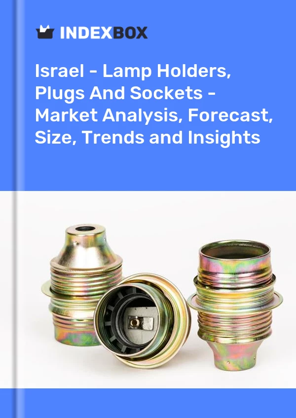 Israel - Lamp Holders, Plugs And Sockets - Market Analysis, Forecast, Size, Trends and Insights