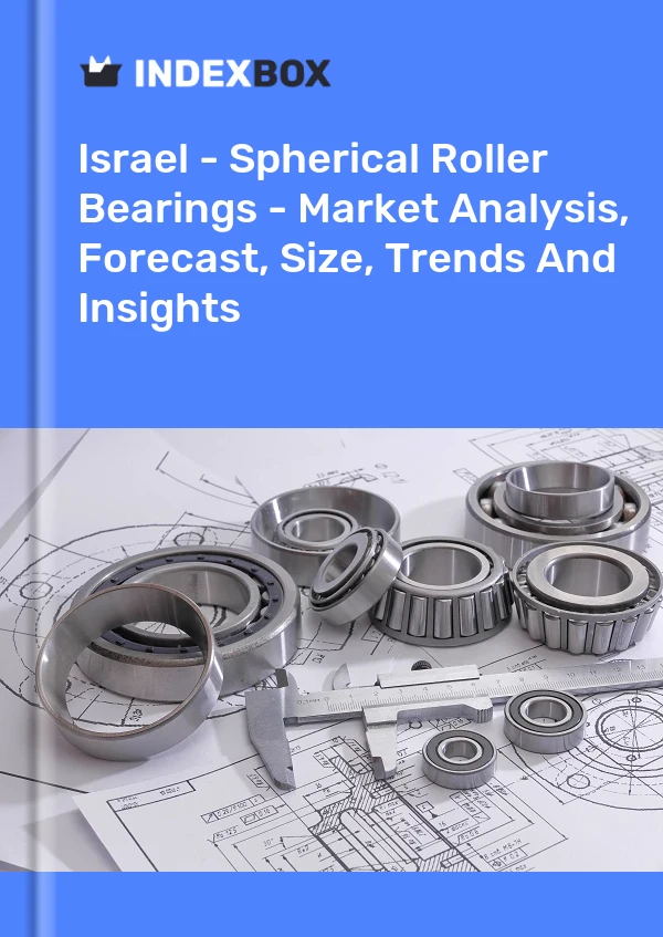 Report Israel - Spherical Roller Bearings - Market Analysis, Forecast, Size, Trends and Insights for 499$