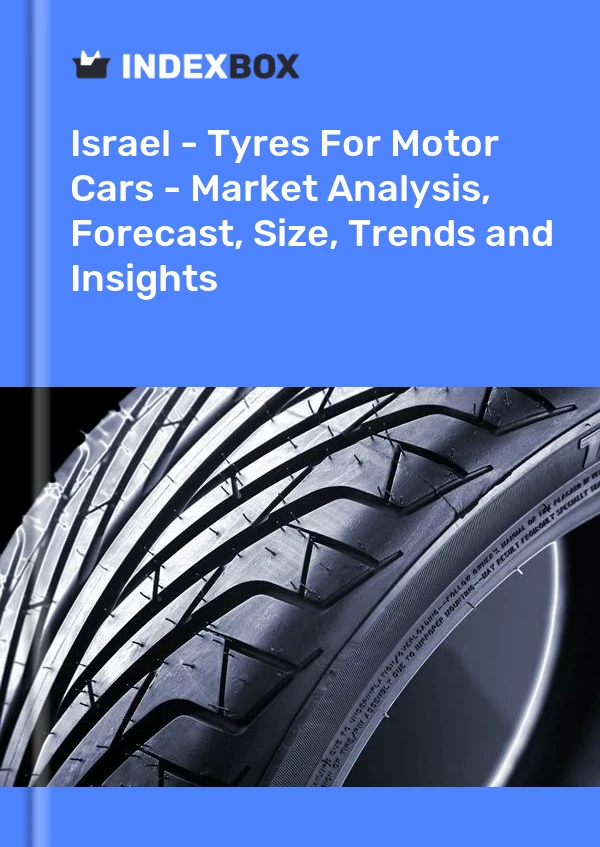 Israel - Tyres For Motor Cars - Market Analysis, Forecast, Size, Trends and Insights