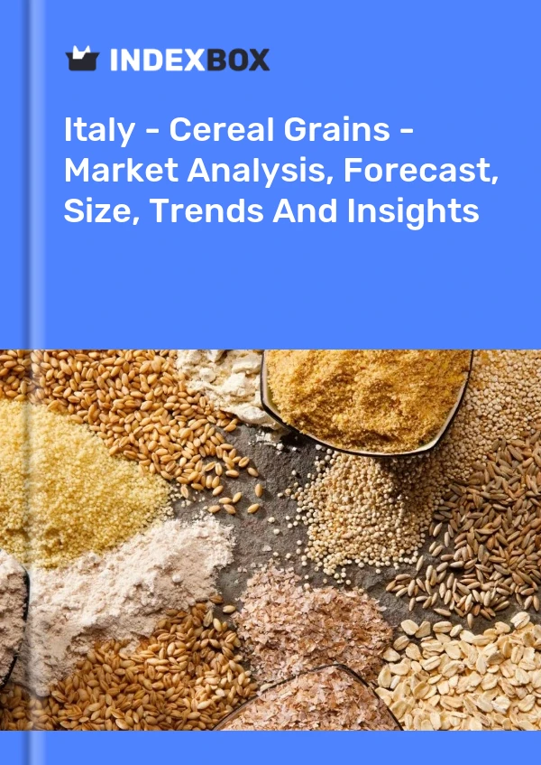 Italy - Cereal Grains - Market Analysis, Forecast, Size, Trends And Insights