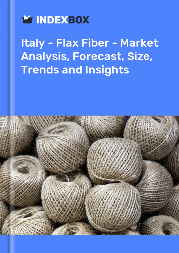 Report Italy - Flax Fiber - Market Analysis, Forecast, Size, Trends and Insights for 499$