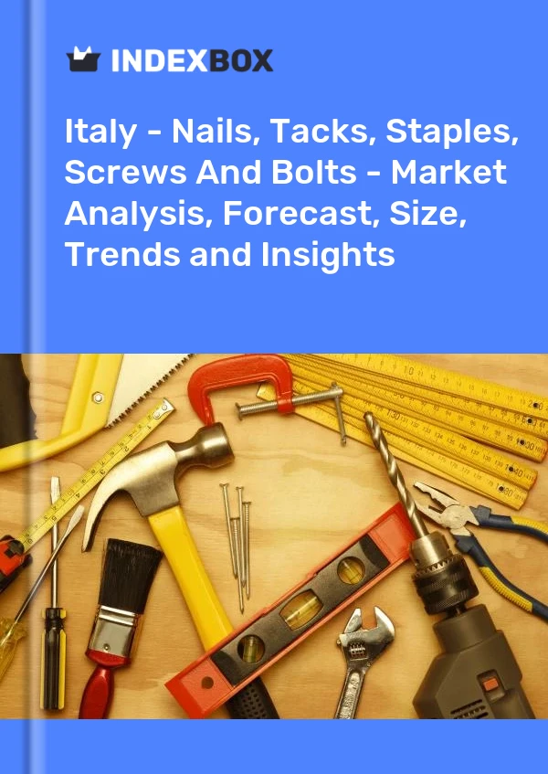 Report Italy - Nails, Tacks, Staples, Screws and Bolts - Market Analysis, Forecast, Size, Trends and Insights for 499$