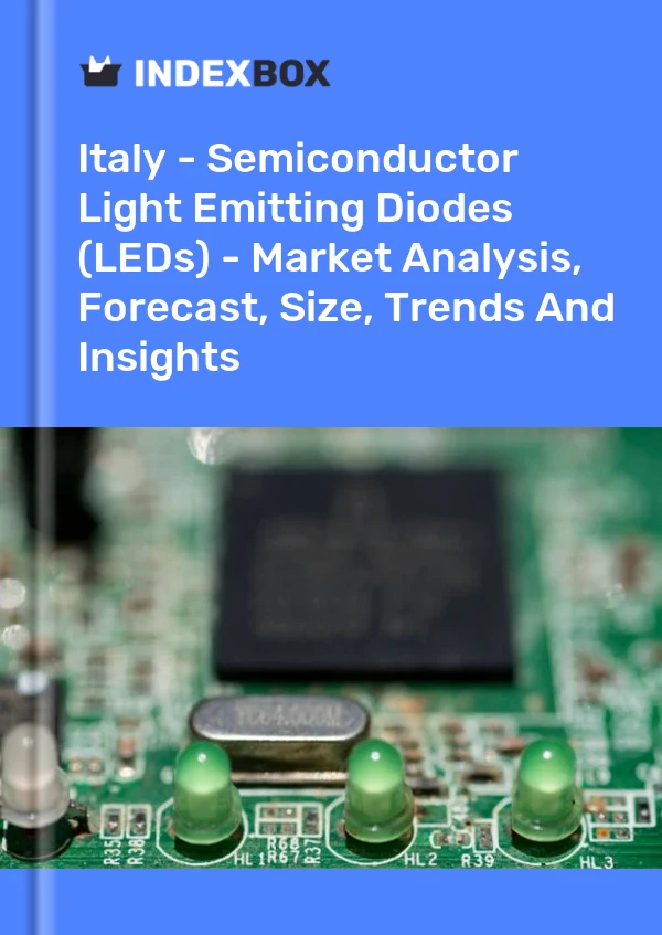 Italy - Semiconductor Light Emitting Diodes (LEDs) - Market Analysis, Forecast, Size, Trends And Insights