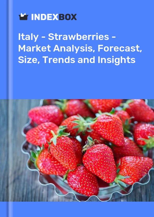 Report Italy - Strawberries - Market Analysis, Forecast, Size, Trends and Insights for 499$