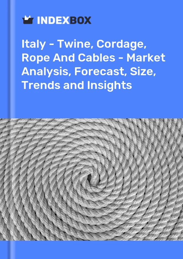 Report Italy - Twine, Cordage, Rope and Cables - Market Analysis, Forecast, Size, Trends and Insights for 499$