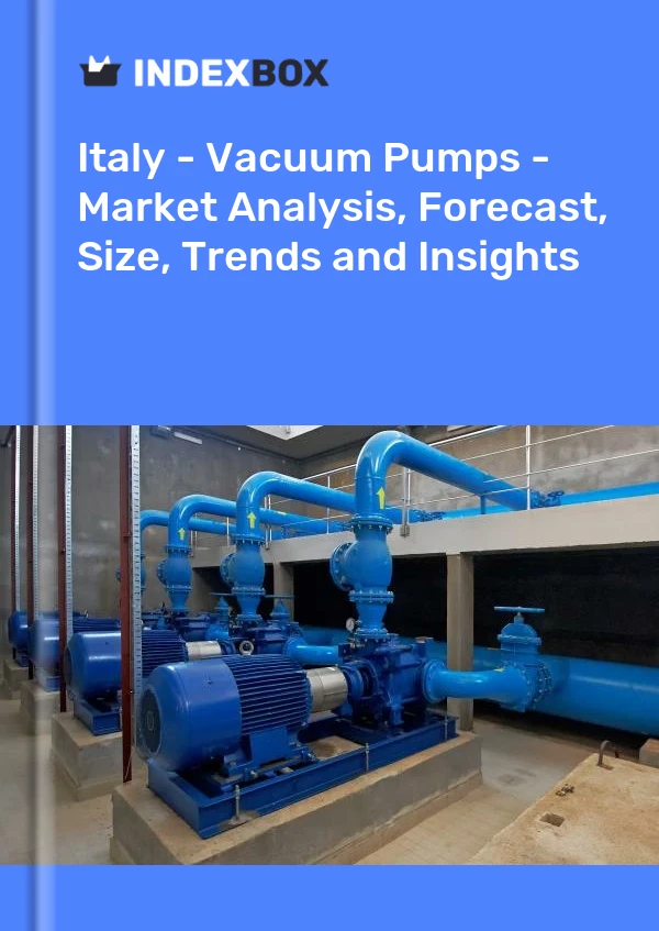 Report Italy - Vacuum Pumps - Market Analysis, Forecast, Size, Trends and Insights for 499$