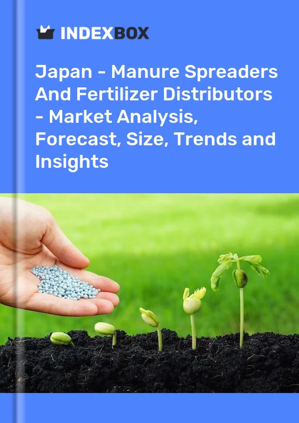 Report Japan - Manure Spreaders and Fertilizer Distributors - Market Analysis, Forecast, Size, Trends and Insights for 499$