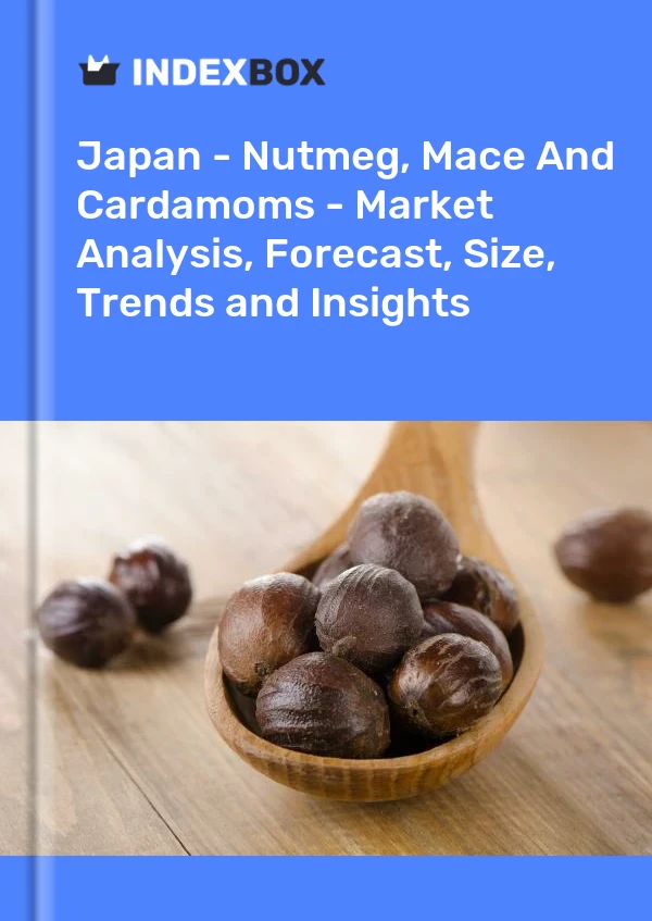 Report Japan - Nutmeg, Mace and Cardamoms - Market Analysis, Forecast, Size, Trends and Insights for 499$