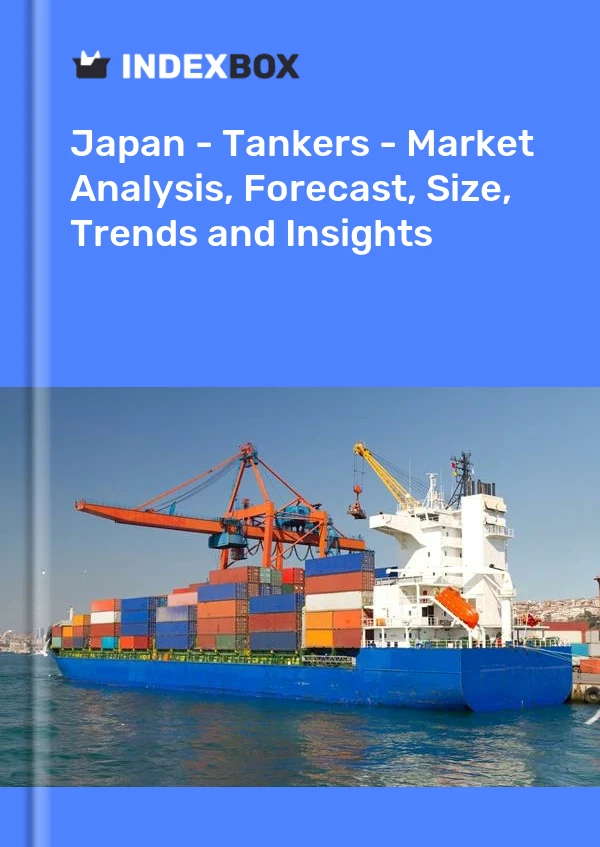 Report Japan - Tankers - Market Analysis, Forecast, Size, Trends and Insights for 499$