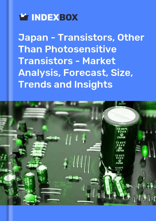 Report Japan - Transistors, Other Than Photosensitive Transistors - Market Analysis, Forecast, Size, Trends and Insights for 499$