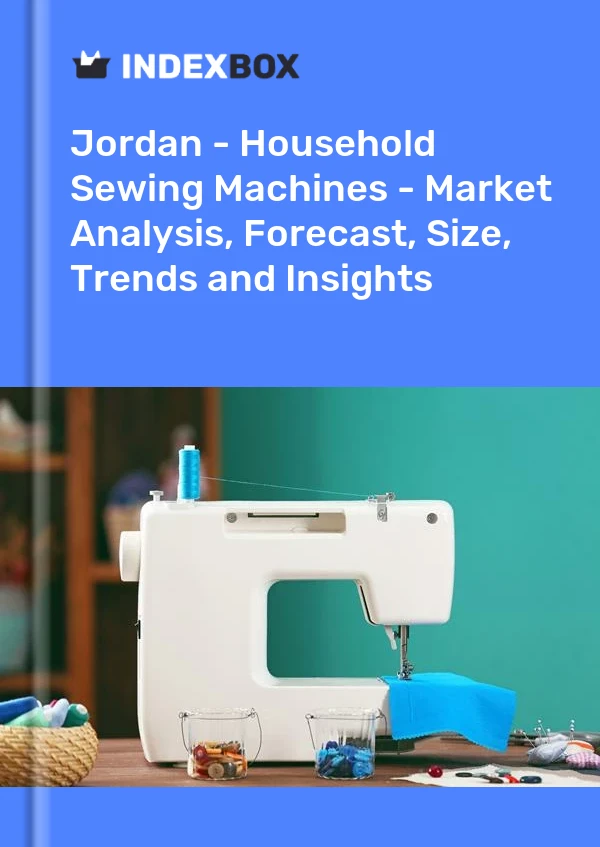 Jordan - Household Sewing Machines - Market Analysis, Forecast, Size, Trends and Insights