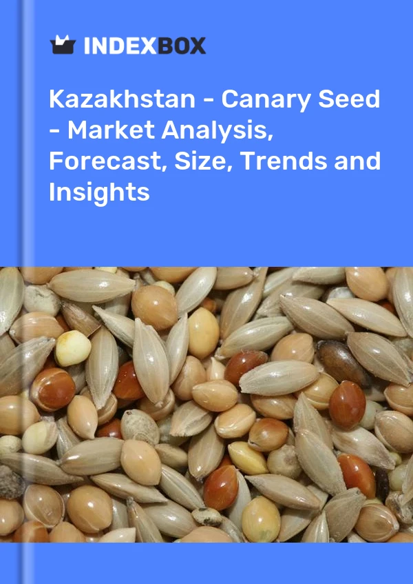 Report Kazakhstan - Canary Seed - Market Analysis, Forecast, Size, Trends and Insights for 499$