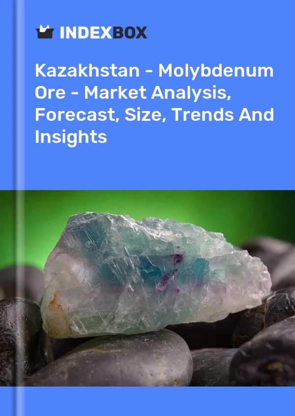 Report Kazakhstan - Molybdenum Ore - Market Analysis, Forecast, Size, Trends and Insights for 499$