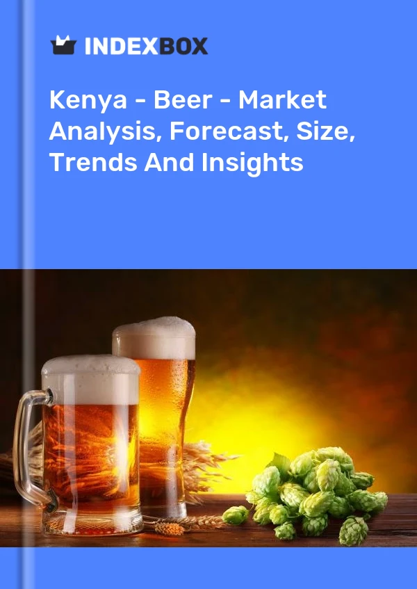 Kenya - Beer - Market Analysis, Forecast, Size, Trends And Insights