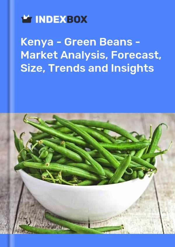 Kenya - Green Beans - Market Analysis, Forecast, Size, Trends and Insights