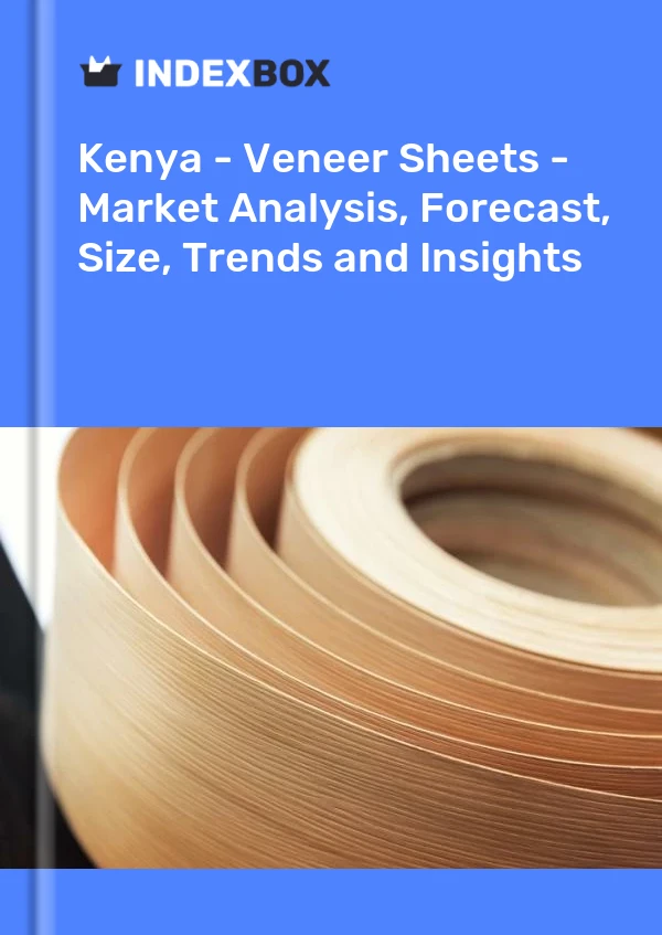 Report Kenya - Veneer Sheets - Market Analysis, Forecast, Size, Trends and Insights for 499$