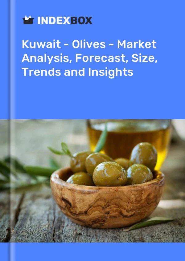 Kuwait - Olives - Market Analysis, Forecast, Size, Trends and Insights