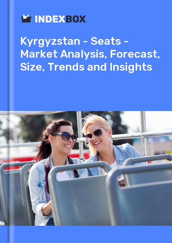Report Kyrgyzstan - Seats - Market Analysis, Forecast, Size, Trends and Insights for 499$