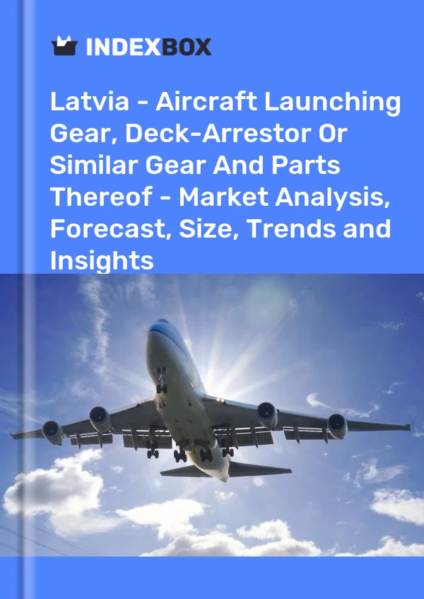 Report Latvia - Aircraft Launching Gear, Deck-Arrestor or Similar Gear and Parts Thereof - Market Analysis, Forecast, Size, Trends and Insights for 499$