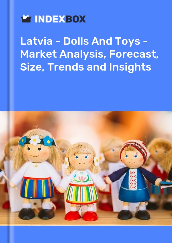 Report Latvia - Dolls and Toys - Market Analysis, Forecast, Size, Trends and Insights for 499$