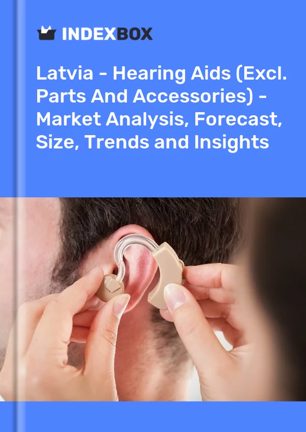 Report Latvia - Hearing Aids (Excl. Parts and Accessories) - Market Analysis, Forecast, Size, Trends and Insights for 499$