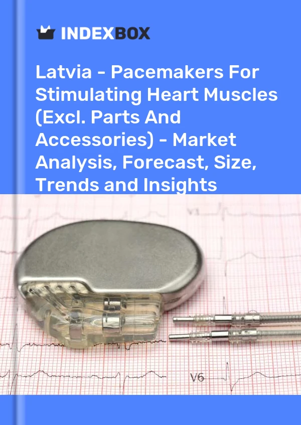 Report Latvia - Pacemakers for Stimulating Heart Muscles (Excl. Parts and Accessories) - Market Analysis, Forecast, Size, Trends and Insights for 499$