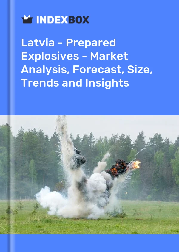 Report Latvia - Prepared Explosives - Market Analysis, Forecast, Size, Trends and Insights for 499$