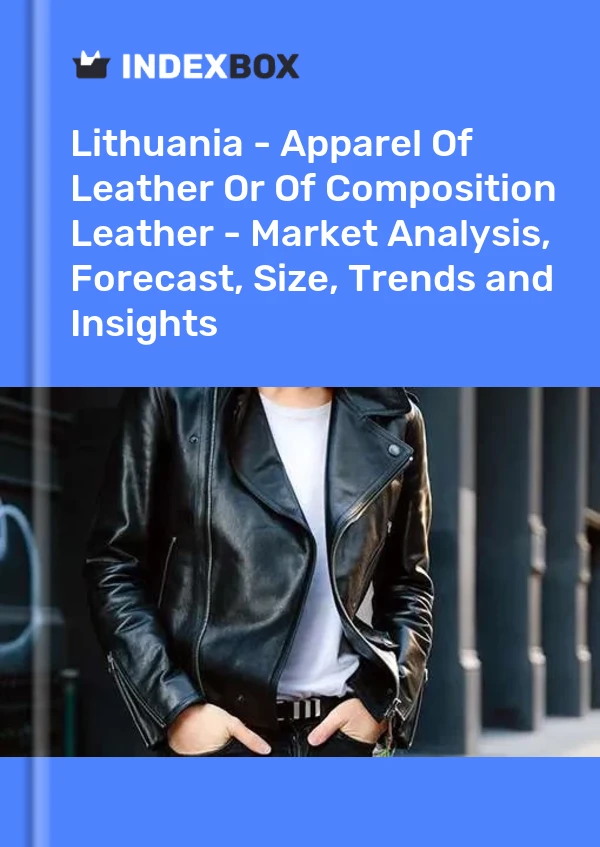 Report Lithuania - Apparel of Leather or of Composition Leather - Market Analysis, Forecast, Size, Trends and Insights for 499$