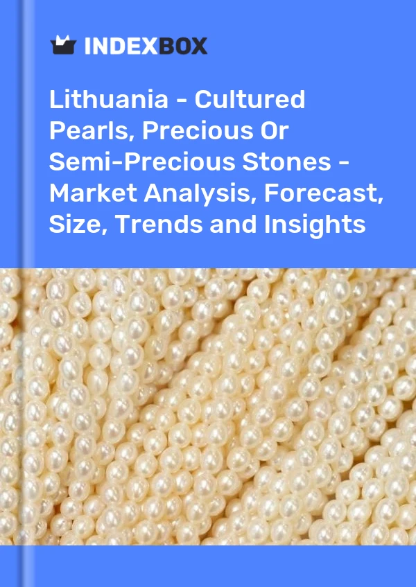 Report Lithuania - Cultured Pearls, Precious or Semi-Precious Stones - Market Analysis, Forecast, Size, Trends and Insights for 499$