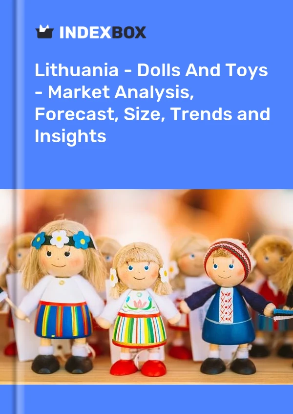 Report Lithuania - Dolls and Toys - Market Analysis, Forecast, Size, Trends and Insights for 499$
