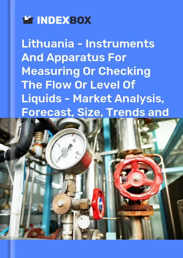 Report Lithuania - Instruments and Apparatus for Measuring or Checking the Flow or Level of Liquids - Market Analysis, Forecast, Size, Trends and Insights for 499$