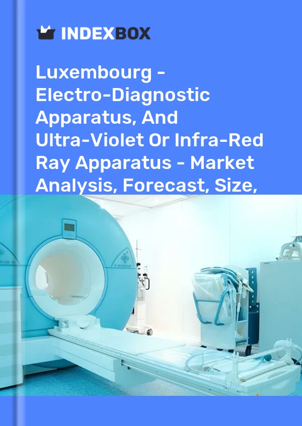 Report Luxembourg - Electro-Diagnostic Apparatus, and Ultra-Violet or Infra-Red Ray Apparatus - Market Analysis, Forecast, Size, Trends and Insights for 499$