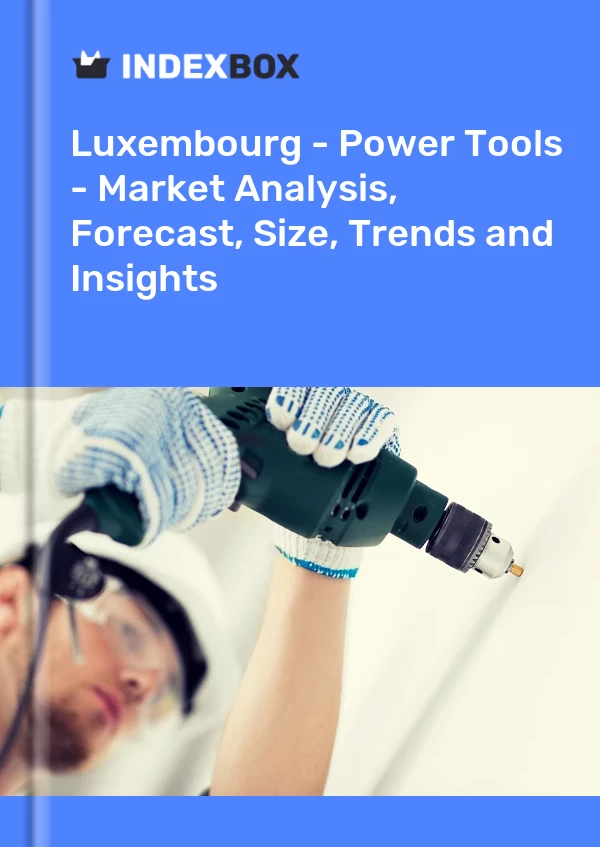 Report Luxembourg - Power Tools - Market Analysis, Forecast, Size, Trends and Insights for 499$