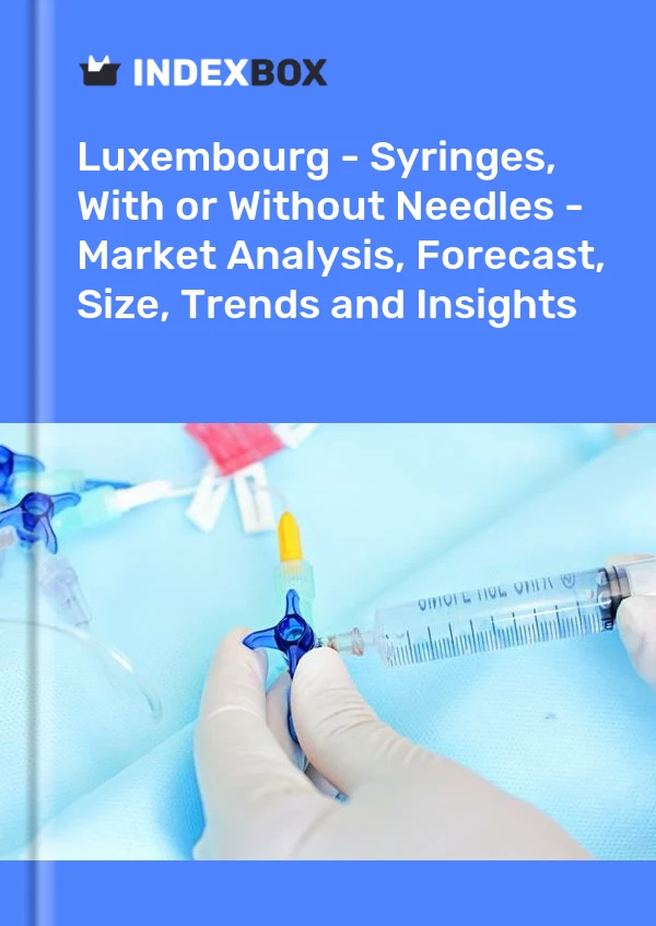 Report Luxembourg - Syringes, With or Without Needles - Market Analysis, Forecast, Size, Trends and Insights for 499$