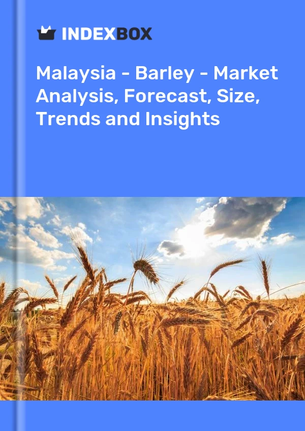 Malaysia - Barley - Market Analysis, Forecast, Size, Trends and Insights