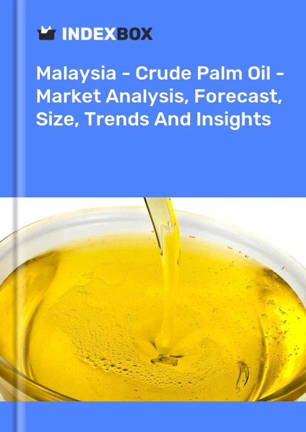 Malaysia - Crude Palm Oil - Market Analysis, Forecast, Size, Trends And Insights