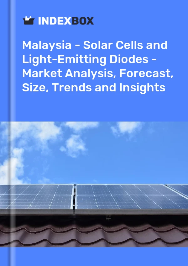 Report Malaysia - Solar Cells and Light-Emitting Diodes - Market Analysis, Forecast, Size, Trends and Insights for 499$