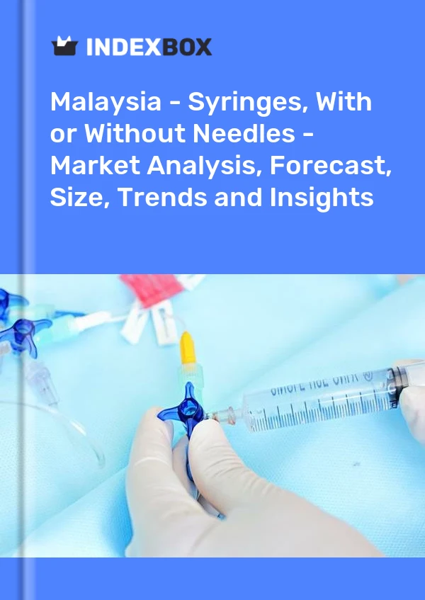 Report Malaysia - Syringes, With or Without Needles - Market Analysis, Forecast, Size, Trends and Insights for 499$